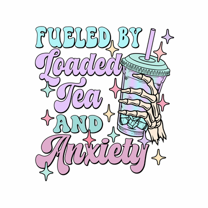 Fueled by Loaded Tea & Anxiety Tee